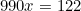 \begin{equation*}990x=122\end{equation}