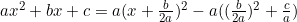 ax^2+bx+c=a(x+\frac{b}{2a})^2-a((\frac{b}{2a})^2+\frac{c}{a})
