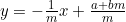 y=-\frac{1}{m}x+\frac{a+bm}{m}