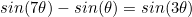 sin(7\theta)-sin(\theta)=sin(3\theta)