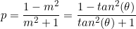 \begin{equation*}p=\frac{1-m^2}{m^2+1}=\frac{1-tan^2(\theta)}{tan^2(\theta)+1}\end{equation}
