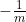-\frac{1}{m}