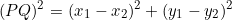 \begin{equation*}(PQ)^2=(x_1-x_2)^2+(y_1-y_2)^2\end{equation}