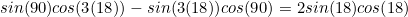 \begin{equation*}sin(90)cos(3(18))-sin(3(18))cos(90)=2sin(18)cos(18)\end{equation}