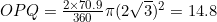 OPQ=\frac{2\times70.9}{360}\pi (2\sqrt{3})^2=14.8