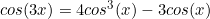 cos(3x)=4cos^3(x)-3cos(x)