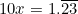 \begin{equation*}10x=1.\overline{23}\end{equation*}