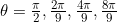 \theta =\frac{\pi}{2},\frac{2\pi}{9}, \frac{4\pi}{9}, \frac{8\pi}{9}