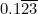 0.1\overline{23}