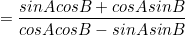 \begin{equation*}=\frac{sinAcosB+cosAsinB}{cosAcosB-sinAsinB}\end{equation}