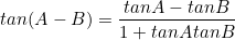 \begin{equation*}tan(A-B)=\frac{tanA-tanB}{1+tanAtanB}\end{equation*}