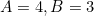 A=4, B=3