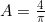 A=\frac{4}{\pi}