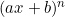 (ax+b)^n
