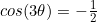 cos(3\theta)=-\frac{1}{2}
