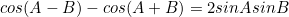 \begin{equation*}cos(A-B)-cos(A+B)=2sinAsinB\end{equation}