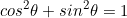 \begin{equation*}cos^2\theta+sin^2\theta=1\end{equation}