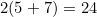 2(5+7)=24