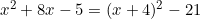 x^2+8x-5=(x+4)^2-21