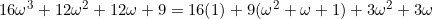\begin{equation*}16\omega^3+12\omega^2+12\omega+9=16(1)+9(\omega^2+\omega+1)+3\omega^2+3\omega\end{equation}