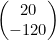 \begin{pmatrix}20\\-120\end{pmatrix}