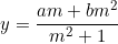 \begin{equation*}y=\frac{am+bm^2}{m^2+1}\end{equation}