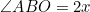 \angle{ABO}=2x