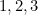 {1, 2, 3}
