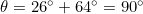 \theta=26^\circ+64^\circ=90^\circ