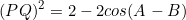 \begin{equation*}(PQ)^2=2-2cos(A-B)\end{equation}