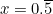 \begin{equation*}x=0.\overline{5}\end{equation*}
