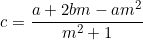 \begin{equation*}c=\frac{a+2bm-am^2}{m^2+1}\end{equation}
