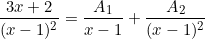 \[ \frac{3x+2}{(x-1)^2} = \frac{A_1}{x-1} + \frac{A_2}{(x-1)^2} \]