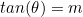 tan(\theta)=m
