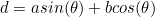 \begin{equation*}d=asin(\theta)+bcos(\theta)\end{equation*}