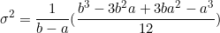 \begin{equation*}\sigma^2=\frac{1}{b-a}(\frac{b^3-3b^2a+3ba^2-a^3}{12})\end{equation}