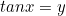 \begin{equation*}tanx=y\end{equation}