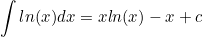 \begin{equation*}\int ln(x) dx = xln(x)-x+c\end{equation}
