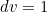 dv=1