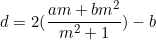 \begin{equation*}d=2(\frac{am+bm^2}{m^2+1})-b\end{equation}