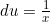 du=\frac{1}{x}