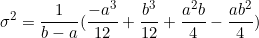 \begin{equation*}\sigma^2=\frac{1}{b-a}(\frac{-a^3}{12}+\frac{b^3}{12}+\frac{a^2b}{4}-\frac{ab^2}{4})\end{equation}