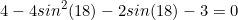 \begin{equation*}4-4sin^2(18)-2sin(18)-3=0\end{equation}