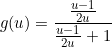 \begin{equation*}g(u)=\frac{\frac{u-1}{2u}}{\frac{u-1}{2u}+1}\end{equation}