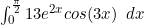 \int_0^{\frac{\pi}{2}}13e^{2x}cos(3x) \enspace dx