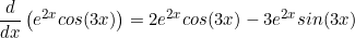 Rendered by QuickLaTeX.com \begin{equation*}\frac{d}{dx} \left (e^{2x}cos(3x) \right )=2e^{2x}cos(3x)-3e^{2x}sin(3x)\end{equation*}