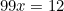 \begin{equation*}99x=12\end{equation}