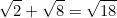 \begin{equation*}\sqrt{2}+\sqrt{8}=\sqrt{18}\end{equation}