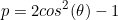\begin{equation*}p=2cos^2(\theta)-1\end{equation}