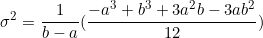 \begin{equation*}\sigma^2=\frac{1}{b-a}(\frac{-a^3+b^3+3a^2b-3ab^2}{12})\end{equation}
